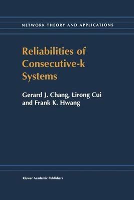 Reliabilities of Consecutive-k Systems - Chung In-Hang,Lirong Cui,F.K. Hwang - cover