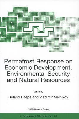 Permafrost Response on Economic Development, Environmental Security and Natural Resources - cover