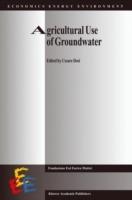 Agricultural Use of Groundwater: Towards Integration Between Agricultural Policy and Water Resources Management - cover
