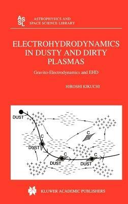 Electrohydrodynamics in Dusty and Dirty Plasmas: Gravito-Electrodynamics and EHD - H. Kikuchi - cover