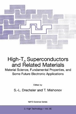 High-Tc Superconductors and Related Materials: Material Science, Fundamental Properties, and Some Future Electronic Applications - cover