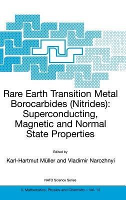 Rare Earth Transition Metal Borocarbides (Nitrides): Superconducting, Magnetic and Normal State Properties - cover