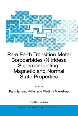 Rare Earth Transition Metal Borocarbides (Nitrides): Superconducting, Magnetic and Normal State Properties - cover