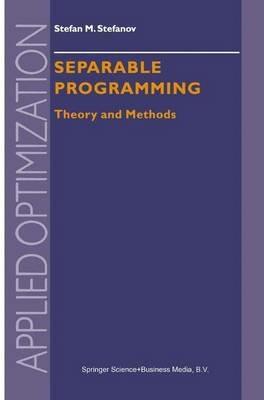 Separable Programming: Theory and Methods - S.M. Stefanov - cover