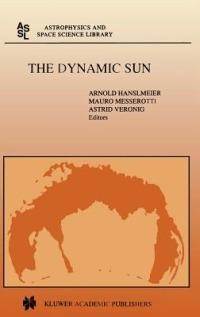The Dynamic Sun: Proceedings of the Summerschool and Workshop held at the Solar Observatory, Kanzelhöhe, Kärnten, Austria, August 30-September 10, 1999 - cover