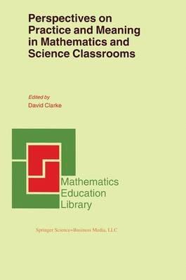 Perspectives on Practice and Meaning in Mathematics and Science Classrooms - cover