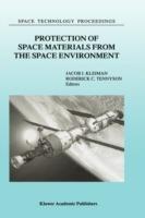 Protection of Space Materials from the Space Environment: Proceedings of ICPMSE-4, Fourth International Space Conference, held in Toronto, Canada, April 23–24, 1998