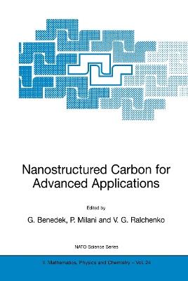 Nanostructured Carbon for Advanced Applications: Proceedings of the NATO Advanced Study Institute on Nanostructured Carbon for Advanced Applications Erice, Sicily, Italy July 19–31, 2000 - cover
