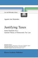 Justifying Taxes: Some Elements for a General Theory of Democratic Tax Law - Agustín José Menéndez - cover