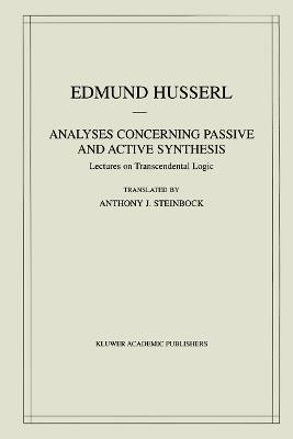 Analyses Concerning Passive and Active Synthesis: Lectures on Transcendental Logic - Edmund Husserl - cover