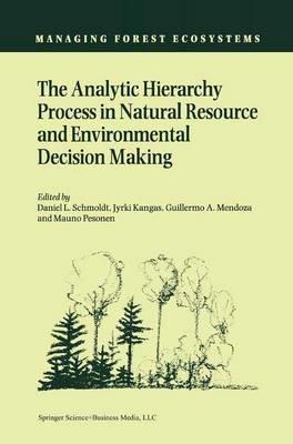 The Analytic Hierarchy Process in Natural Resource and Environmental Decision Making - cover