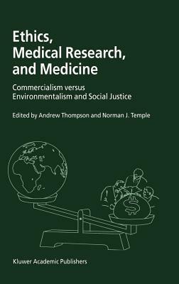 Ethics, Medical Research, and Medicine: Commercialism versus Environmentalism and Social Justice - cover