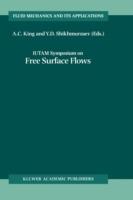 IUTAM Symposium on Free Surface Flows: Proceedings of the IUTAM Symposium held in Birmingham, United Kingdom, 10–14 July 2000