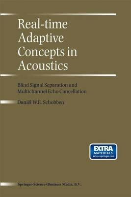 Real-Time Adaptive Concepts in Acoustics: Blind Signal Separation and Multichannel Echo Cancellation - D.E. Schobben - cover