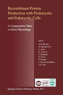 Recombinant Protein Production with Prokaryotic and Eukaryotic Cells. A Comparative View on Host Physiology: Selected articles from the Meeting of the EFB Section on Microbial Physiology, Semmering, Austria, 5th–8th October 2000 - cover