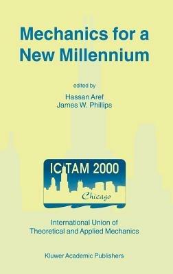 Mechanics for a New Millennium: Proceedings of the 20th International Congress on Theoretical and Applied Mechanics, held in Chicago, USA, 27 August – 2 September 2000 - cover