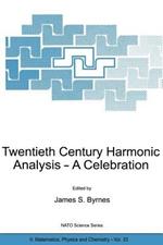 Twentieth Century Harmonic Analysis: A Celebration