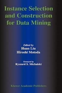 Instance Selection and Construction for Data Mining - cover