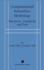 Computational Subsurface Hydrology: Reactions, Transport, and Fate
