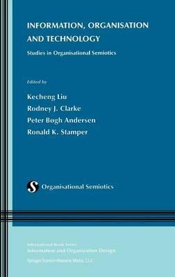 Information, Organisation and Technology: Studies in Organisational Semiotics - cover