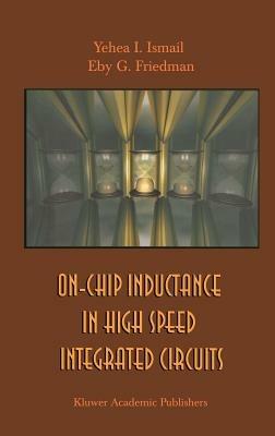 On-Chip Inductance in High Speed Integrated Circuits - Yehea I. Ismail,Eby G. Friedman - cover