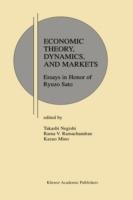 Economic Theory, Dynamics and Markets: Essays in Honor of Ryuzo Sato - cover