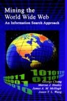 Mining the World Wide Web: An Information Search Approach - George Chang,Marcus Healey,James A. M. McHugh - cover
