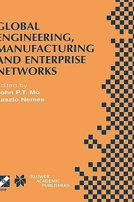 Global Engineering, Manufacturing and Enterprise Networks: IFIP TC5 WG5.3/5.7/5.12 Fourth International Working Conference on the Design of Information Infrastructure Systems for Manufacturing (DIISM 2000). November 15–17, 2000, Melbourne, Victoria, Australia - cover