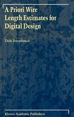 A Priori Wire Length Estimates for Digital Design - Dirk Stroobandt - cover
