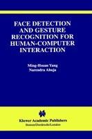 Face Detection and Gesture Recognition for Human-Computer Interaction - Ming-Hsuan Yang,Narendra Ahuja - cover