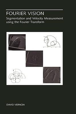 Fourier Vision: Segmentation and Velocity Measurement using the Fourier Transform - David Vernon - cover