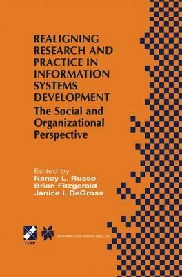Realigning Research and Practice in Information Systems Development: The Social and Organizational Perspective - cover
