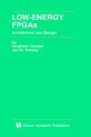 Low-Energy FPGAs — Architecture and Design - Varghese George,Jan M. Rabaey - cover