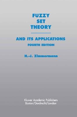 Fuzzy Set Theory—and Its Applications - Hans-Jürgen Zimmermann - cover