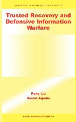 Trusted Recovery and Defensive Information Warfare - Peng Liu,Sushil Jajodia - cover