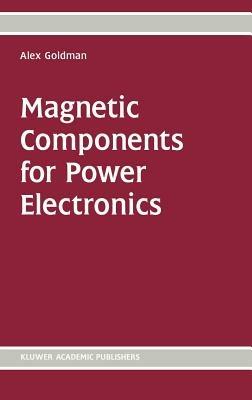 Magnetic Components for Power Electronics - Alex Goldman - cover