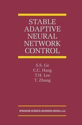 Stable Adaptive Neural Network Control - S.S. Ge,C.C. Hang,T.H. Lee - cover