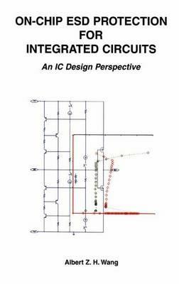 On-Chip ESD Protection for Integrated Circuits: An IC Design Perspective - Albert Z.H. Wang - cover