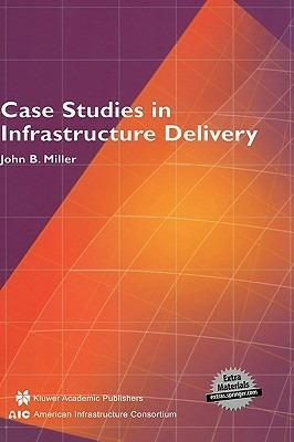 Case Studies in Infrastructure Delivery - John B. Miller - cover