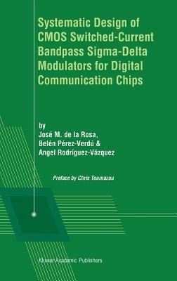 Systematic Design of CMOS Switched-Current Bandpass Sigma-Delta Modulators for Digital Communication Chips - cover