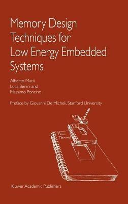 Memory Design Techniques for Low Energy Embedded Systems - Alberto Macii,Luca Benini,Massimo Poncino - cover