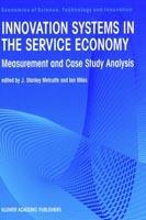 Innovation Systems in the Service Economy: Measurement and Case Study Analysis - cover