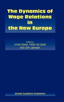 The Dynamics of Wage Relations in the New Europe - cover