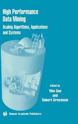 High Performance Data Mining: Scaling Algorithms, Applications and Systems - cover