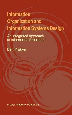 Information, Organization and Information Systems Design: An Integrated Approach to Information Problems - Bart Prakken - cover