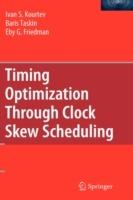 Timing Optimization Through Clock Skew Scheduling - Ivan S. Kourtev,Eby G. Friedman,Baris Taskin - cover