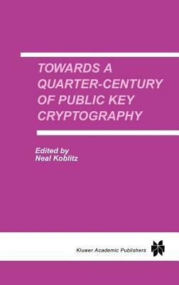 Towards a Quarter-Century of Public Key Cryptography: A Special Issue of DESIGNS, CODES AND CRYPTOGRAPHY An International Journal. Volume 19, No. 2/3 (2000) - cover