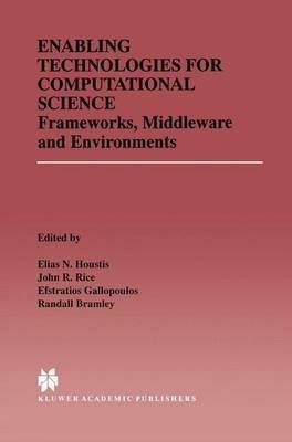 Enabling Technologies for Computational Science: Frameworks, Middleware and Environments - cover