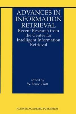 Advances in Information Retrieval: Recent Research from the Center for Intelligent Information Retrieval - cover