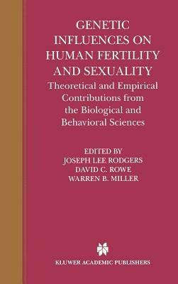 Genetic Influences on Human Fertility and Sexuality: Theoretical and Empirical Contributions from the Biological and Behavioral Sciences - cover
